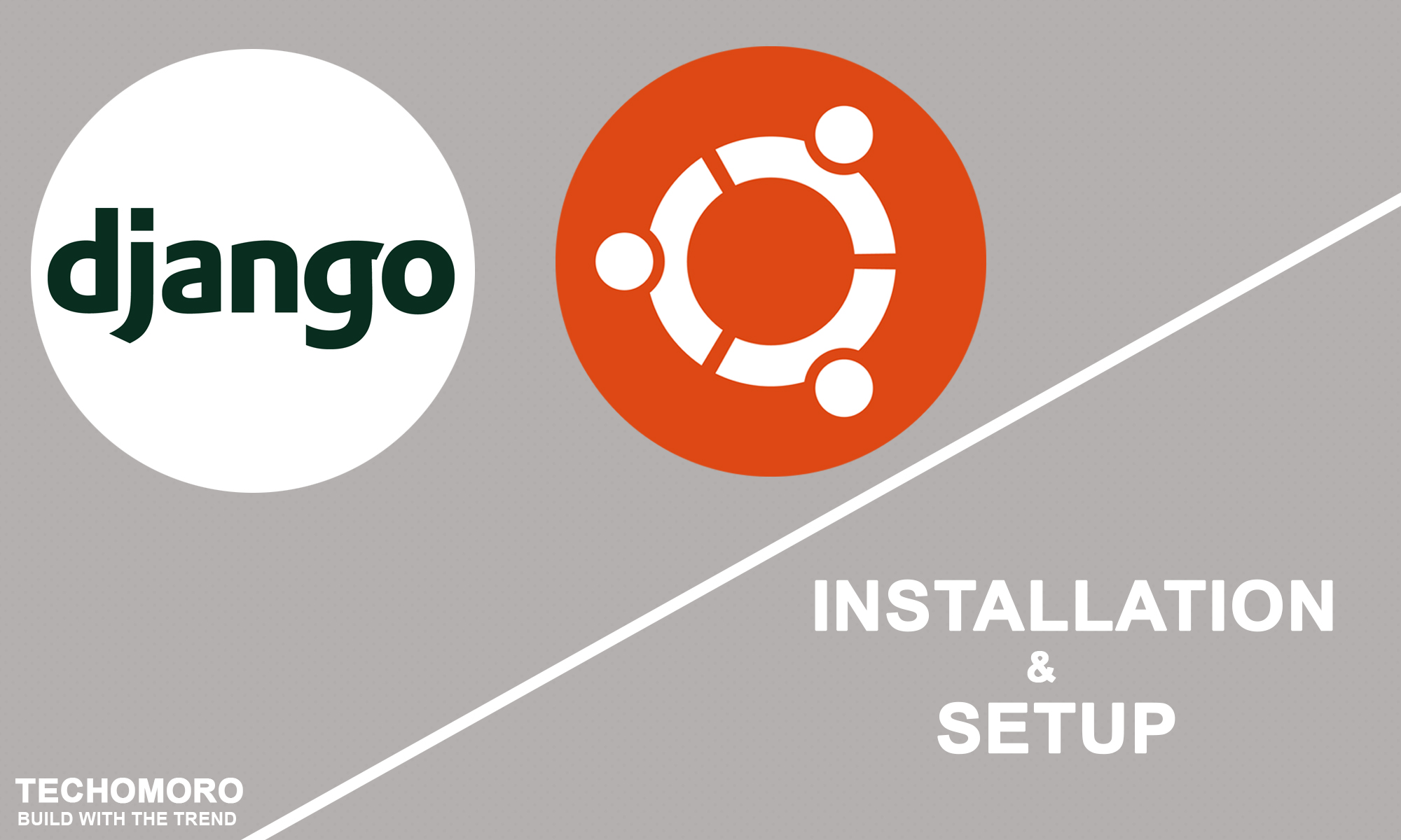 How to Install and Setup Django on Ubuntu 18.04.1 LTS Techomoro